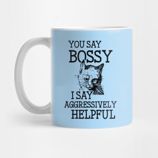 Bossy Cat is Aggressively Helpful Snarky Attitude Design Mug